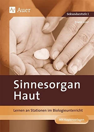 Graf, Erwin. Sinnesorgan Haut - Lernen an Stationen im Biologieunterricht (5. bis 10. Klasse). Auer Verlag i.d.AAP LW, 2015.