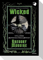 Wicked. Vita e opere della perfida strega dell'Ovest. Ediz. celebrativa