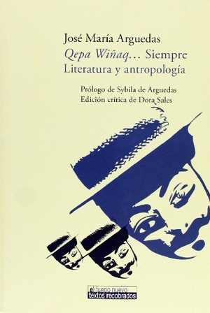 Arguedas, José María. Qepa Wiñaq? Siempre : literatura y antropología. Iberoamericana Editorial Vervuert, S.L., 2009.