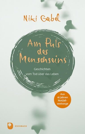 Gabel, Niki. Am Puls des Menschseins - Geschichten vom Tod über das Leben. Aus 16 Jahren Notfallseelsorge. Eschbach Verlag Am, 2026.