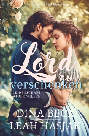 Beck, Dina / Leah Hasjak. Lord zu verschenken - Historischer Liebesroman - Vorspiel. via tolino media, 2023.