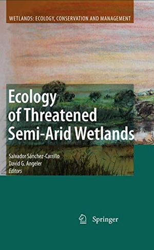 Angeler, David G. / Salvador Sánchez-Carrillo (Hrsg.). Ecology of Threatened Semi-Arid Wetlands - Long-Term Research in Las Tablas de Daimiel. Springer Netherlands, 2010.