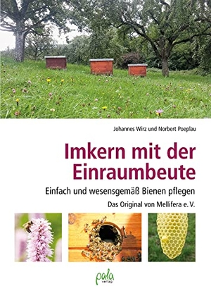 Wirz, Johannes / Norbert Poeplau. Imkern mit der Einraumbeute - Einfach und wesensgemäß Bienen pflegen - Das Original von Mellifera e.V.. Pala- Verlag GmbH, 2020.
