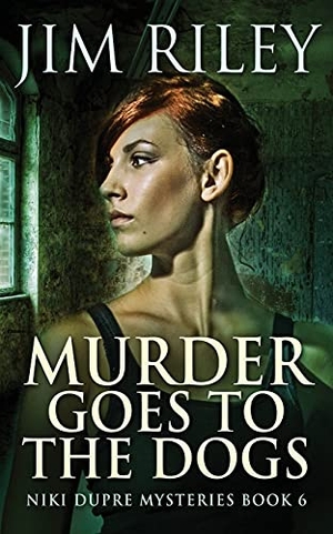Riley, Jim. Murder Goes To The Dogs. Next Chapter, 2021.
