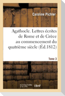 Agathocle, ou Lettres écrites de Rome et de Grèce au commencement du quatrième siècle