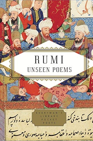 Rumi. The Unseen Poems. Everyman, 2019.