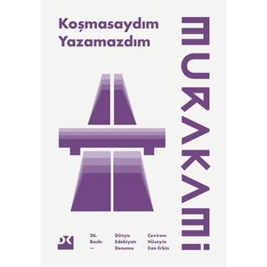 Murakami, Haruki. Kosmasaydim Yazamazdim. Dogan Kitap, 2020.