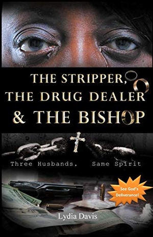 Davis, Lydia. The Stripper, The Drug Dealer & The Bishop: Three Husbands, Same Spirit. Tenacious Woman, LLC, 2018.