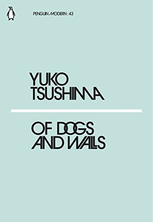 Tsushima, Yuko. Of Dogs and Walls. Century, 2018.