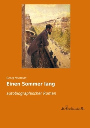 Hermann, Georg. Einen Sommer lang - autobiographischer Roman. Leseklassiker, 2015.