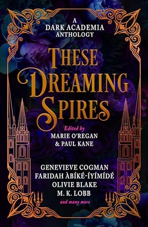 Elizabeth, de / Abike-Iyimide, Faridah et al. These Dreaming Spires: A Dark Academia Anthology. Titan Books Ltd, 2026.