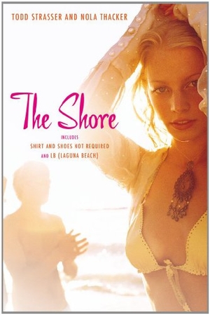 Strasser, Todd / Nola Thacker. The Shore - Shirt and Shoes Not Required/LB (Laguna Beach). Simon Pulse, 2011.