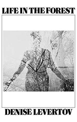 Levertov, Denise. Life in the Forest. New Directions Publishing Corporation, 1978.