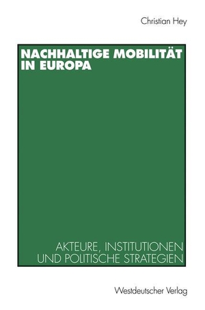 Hey, Christian. Nachhaltige Mobilität in Europa - Akteure, Institutionen und politische Strategien. VS Verlag für Sozialwissenschaften, 1998.