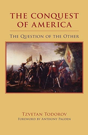 Todorov, Tzvetan. The Conquest of America - The Question of the Other. University of Oklahoma Press, 2020.