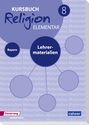 Kursbuch Religion Elementar 8 - Ausgabe 2017 für Bayern. Lehrermaterial