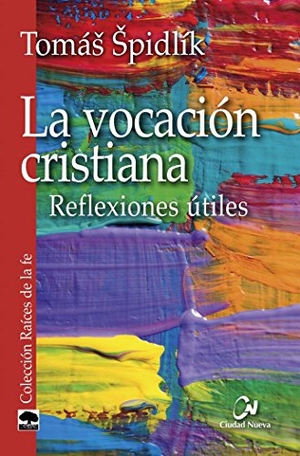 Spidlik, Tomás. La vocación cristiana : reflexiones útiles. Editorial Ciudad Nueva, 2016.
