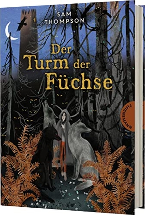 Thompson, Sam. Der Turm der Füchse - Ein spannendes Abenteuer in einer Welt voller Magie. Thienemann, 2023.