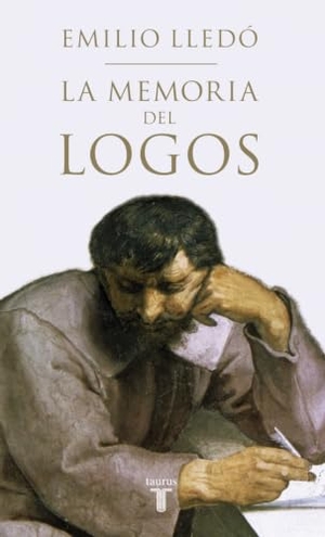 Lledó, Emilio. La memoria del logos : estudios sobre el diálogo platónico. Taurus, 2015.