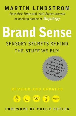 Lindstrom, Martin. Brand Sense - Sensory Secrets Behind the Stuff We Buy. Free Press, 2010.