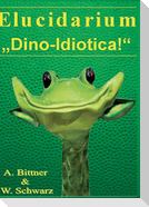 Elucidarium: "Dino-Idiotica"