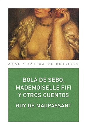 Maupassant, Guy de. Bola de sebo, mademoiselle Fífi y otros cuentos. Ediciones Akal, 2008.