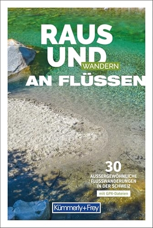 Ruf, Claudia / Yvonne Zürrer. Kümmerly+Frey Raus und Wandern an Flüssen - Wanderführer - 30 aussergewöhnliche Flusswanderungen in der Schweiz. Kümmerly und Frey, 2026.