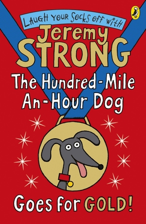 Strong, Jeremy. The Hundred-Mile-an-Hour Dog Goes for Gold!. Penguin Random House Children's UK, 2012.