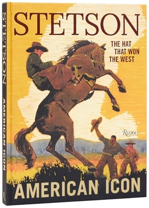 Brinkley, Douglas / Laird Borrelli-Persson. Stetson - American Icon. Rizzoli International Publications, 2025.