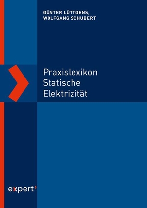Schubert, Wolfgang / Günter Lüttgens. Praxislexikon statische Elektrizität. expert verlag, 2022.