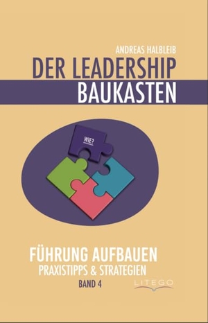 Halbleib, Andreas. Der Leadership Baukasten - Führung aufbauen - Praxistipps & Strategien. Litego Verlag, 2025.