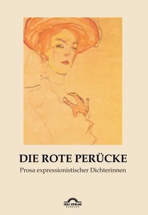 Vollmer, Hartmut. Die rote Perücke - Prosa expressionistischer Dichterinnen. Igel Verlag, 2016.