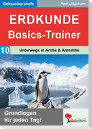 Erdkunde-Basics-Trainer / Band 10: Unterwegs in Arktis & Antarktis