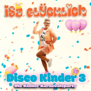 Disco Kinder 3 - Die Kinder Karnevalsparty. Universal Vertrieb, 2023.