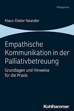 Neander, Klaus-Dieter. Empathische Kommunikation in der Palliativbetreuung - Grundlagen und Hinweise für die Praxis. Kohlhammer W., 2021.