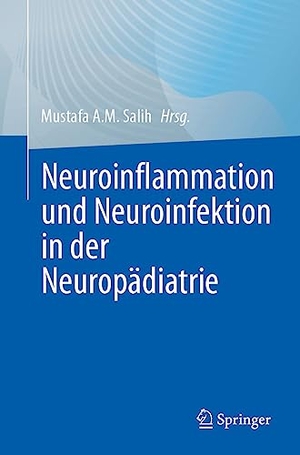 Salih, Mustafa A. M. (Hrsg.). Neuroinflammation und Neuroinfektion in der Neuropädiatrie. Springer, 2023.