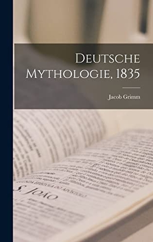 Grimm, Jacob. Deutsche Mythologie, 1835. Legare Street Press, 2022.