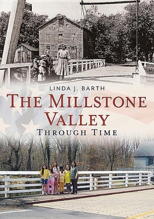 Barth, Linda J.. The Millstone Valley Through Time. Arcadia Publishing (SC), 2014.