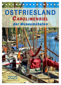 Ostfriesland - Carolinensiel, der Museumshafen (Tischkalender 2025 DIN A5 hoch), CALVENDO Monatskalender