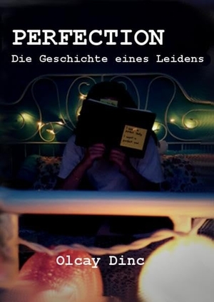 Dinc, Olcay. Perfection - Die Geschichte eines Leidens. Books on Demand, 2018.
