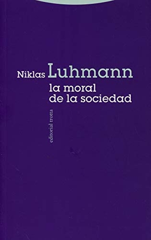 Luhmann, Niklas. La moral de la sociedad. Editorial Trotta, S.A., 2013.