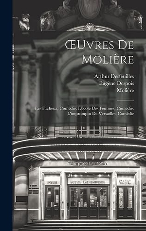 Molière / Mesnard, Paul et al. ¿uvres De Molière - Les Facheux, Comédie. L'école Des Femmes, Comédie. L'impromptu De Versailles, Comédie. Tradd Street Press, 2023.