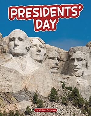 Ferguson, Melissa. Presidents' Day. Capstone, 2021.