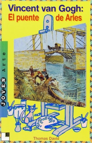 David, Thomas. Vicent van Gogh : el puente de Arles. Lóguez Ediciones, 1999.