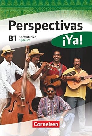 Bürsgens, Gloria / Fischer, Martin B. et al. Perspectivas ¡Ya! B1. Kurs- und Arbeitsbuch mit Vokabeltaschenbuch und Lösungsheft. Cornelsen Verlag GmbH, 2013.