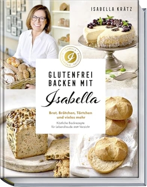 Krätz, Isabella. Glutenfrei backen mit Isabella - Brot, Brötchen, Törtchen und vieles mehr. Köstliche Backrezepte für Lebensfreude statt Verzicht. Becker Joest Volk Verlag, 2025.