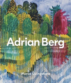 Livingstone, Marco. Adrian Berg. Lund Humphries Publishers Ltd, 2021.