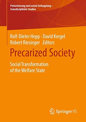 Hepp, Rolf-Dieter / Robert Riesinger et al (Hrsg.). Precarized Society - Social Transformation of the Welfare State. Springer Fachmedien Wiesbaden, 2020.