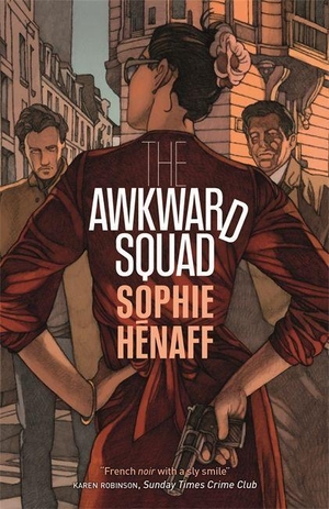 Henaff, Sophie. The Awkward Squad. Quercus Publishing, 2018.