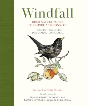 Clarke, Jane. Windfall - Irish Nature Poems to Inspire and Connect. Hachette Books Ireland, 2023.